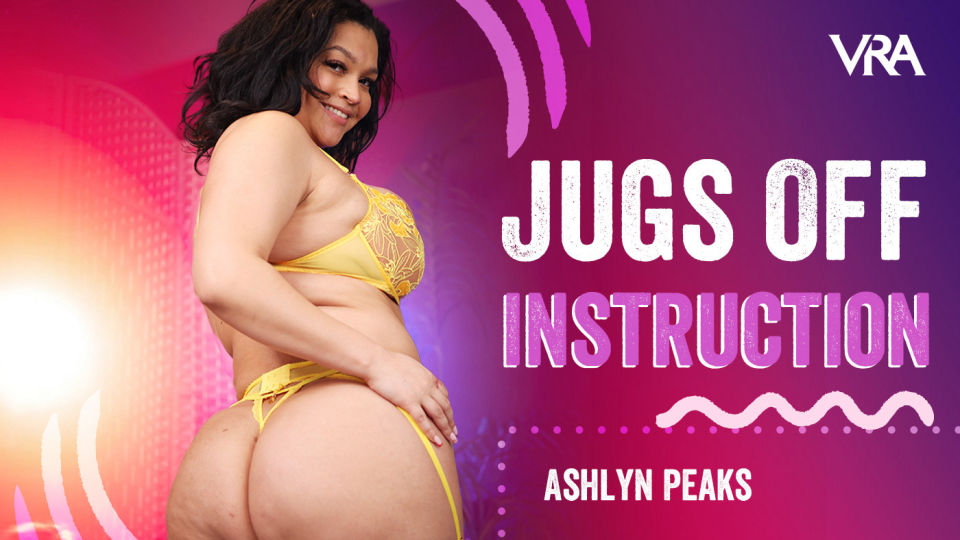 Ashlyn Peaks Jugs Off Instruction VRAllure